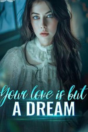 Your Love Is But a Dream